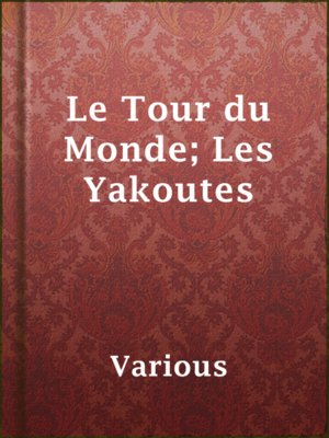 cover image of Le Tour du Monde; Les Yakoutes